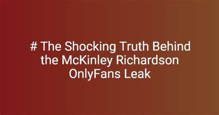 McKinley Richardson: Unveiling the Truth Behind the Controversy